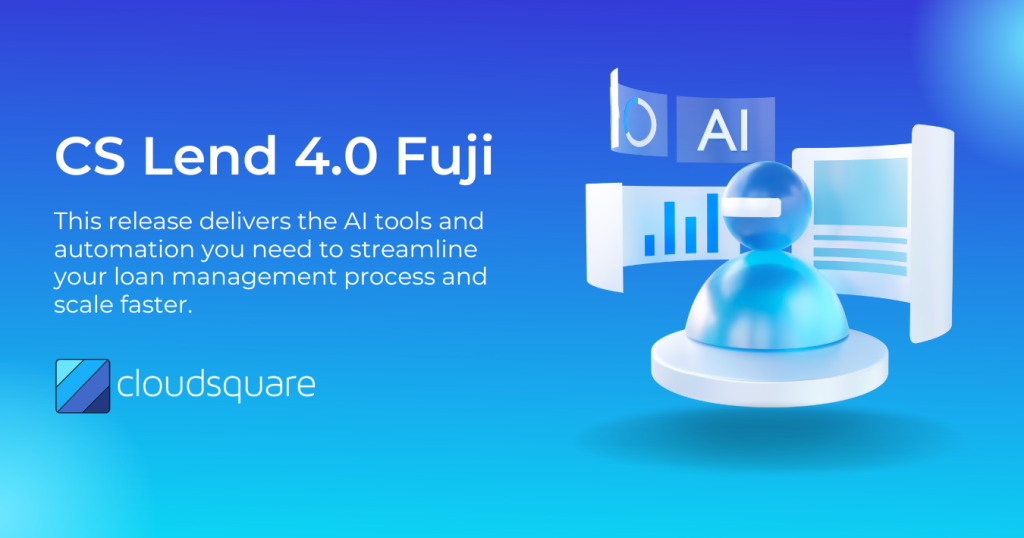 CS Lend 4.0 Fuji, this release delivers the AI tools and automation you need to streamline your loan management process.