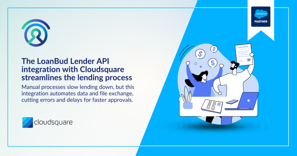 Automated data and file exchange between Cloudsquare Broker and LoanBud lender API integration showing, faster, streamlined lending process.