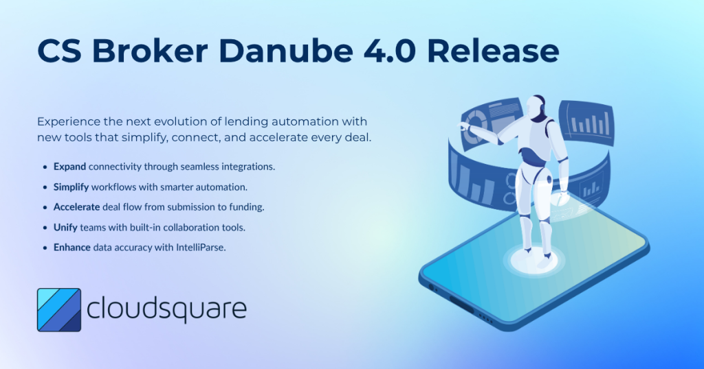 Graphic showcasing the CS Broker Danube 4.0 Release with five highlights: “Expand connectivity through seamless integrations,” “Simplify workflows with smarter automation,” “Accelerate deal flow from submission to funding,” “Unify teams with built-in collaboration tools,” and “Enhance data accuracy with IntelliParse.”