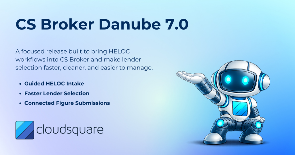 CS Broker Danube 7.0
A focused release built to bring HELOC workflows into CS Broker and make lender selection faster, cleaner, and easier to manage.
Guided HELOC Intake
Faster Lender Selection
Connected Figure Submissions